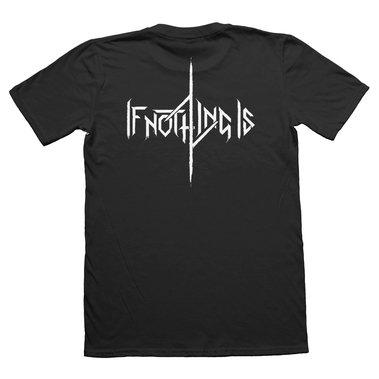 If Nothing Is tshirt with logo